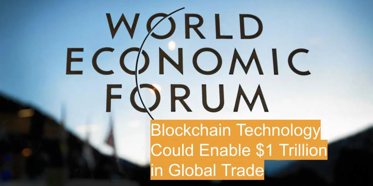 World Economic Forum Finds Blockchain Could Enable $1 Trillion in Trade