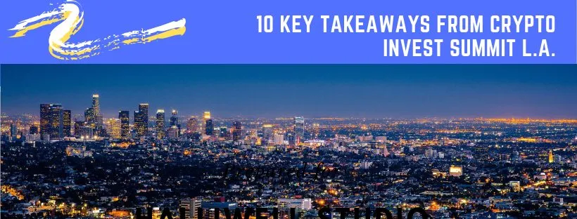 10 Key Takeaways From Crypto Invest Summit L.A.