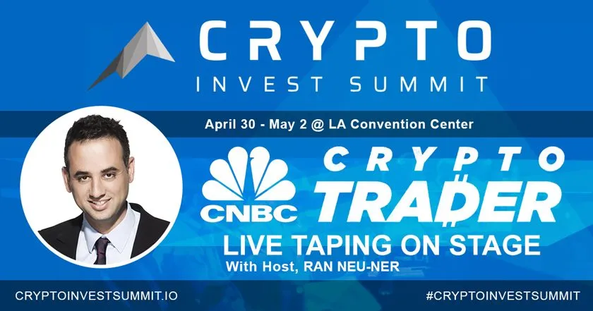CNBC “Crypto Trader” Host Ran Neu-Ner to Broadcast Live On-Stage at Crypto Invest Summit